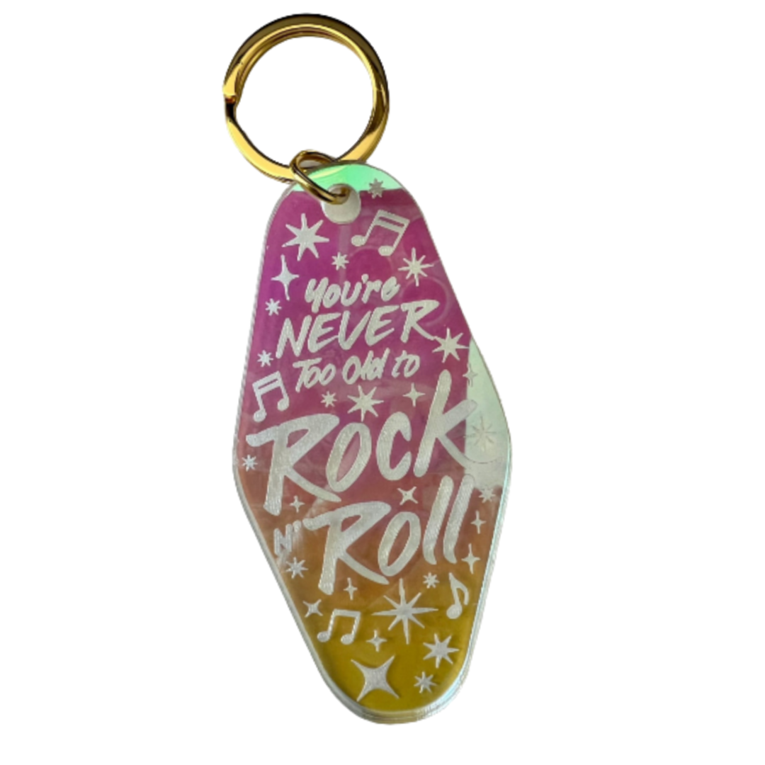 You're Never Too Old To Rock n Roll Motel Style Keychain